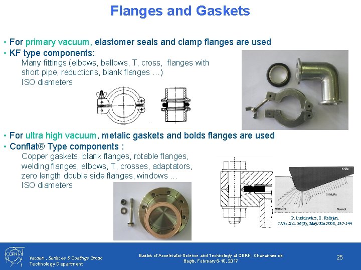 Flanges and Gaskets • For primary vacuum, elastomer seals and clamp flanges are used