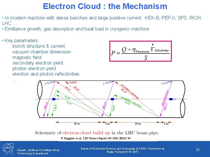 Electron Cloud : the Mechanism • In modern machine with dense bunches and large