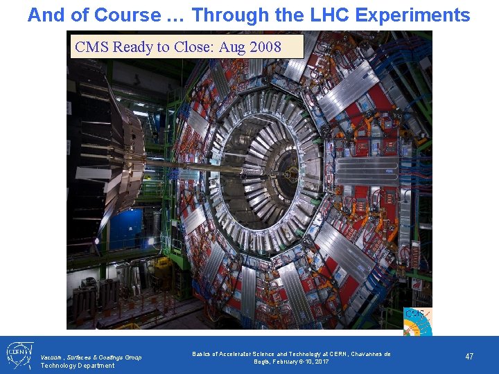 And of Course … Through the LHC Experiments CMS Ready to Close: Aug 2008