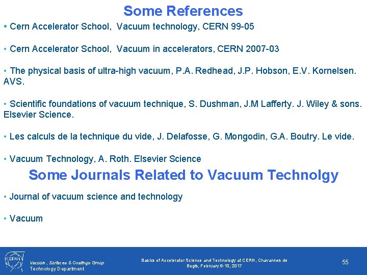 Some References • Cern Accelerator School, Vacuum technology, CERN 99 -05 • Cern Accelerator