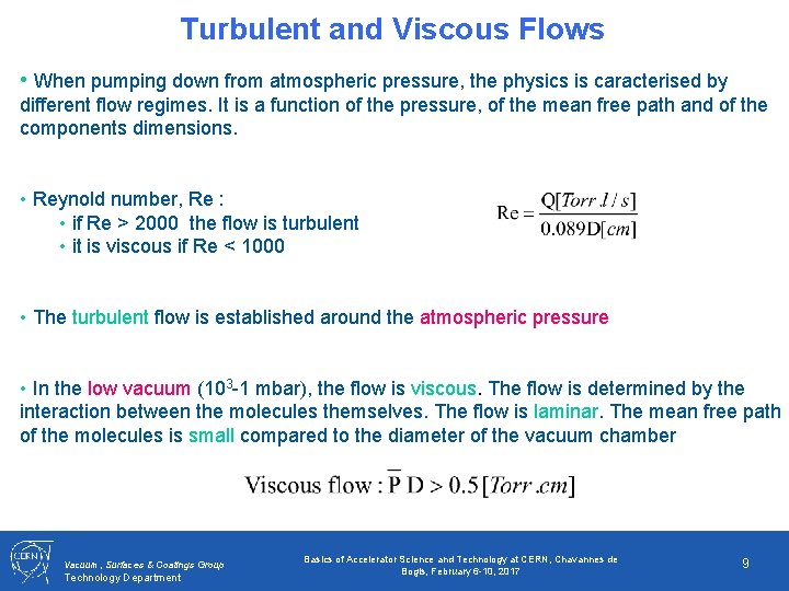 Turbulent and Viscous Flows • When pumping down from atmospheric pressure, the physics is