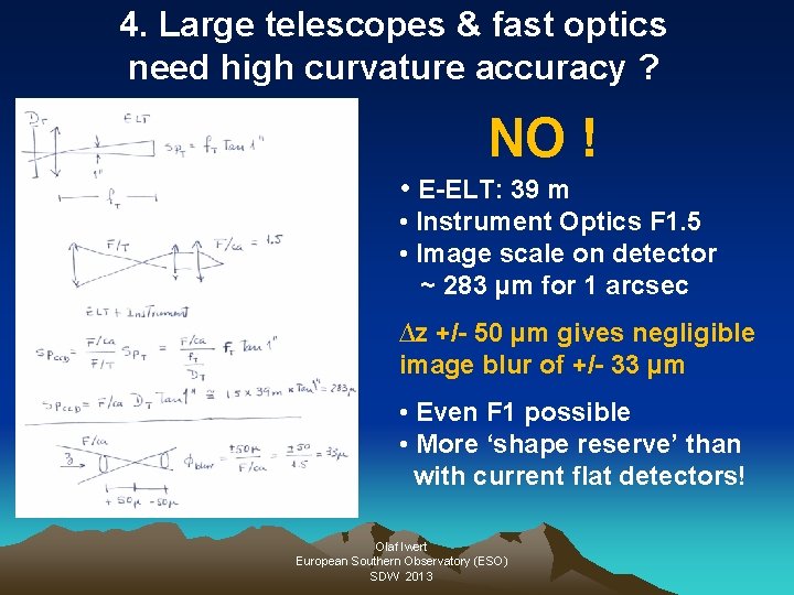 4. Large telescopes & fast optics need high curvature accuracy ? NO ! •