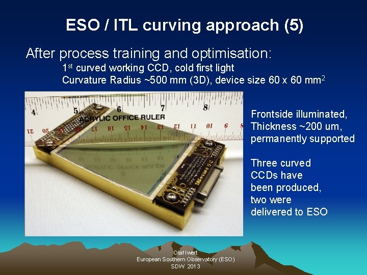 ESO / ITL curving approach (5) After process training and optimisation: 1 st curved