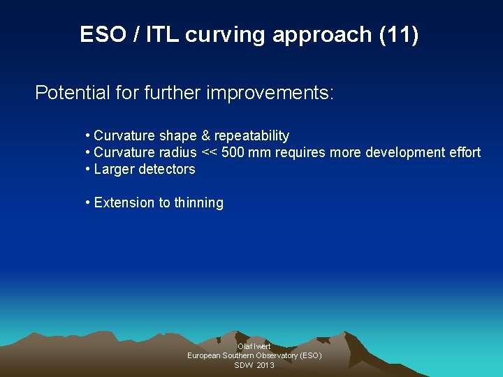 ESO / ITL curving approach (11) Potential for further improvements: • Curvature shape &