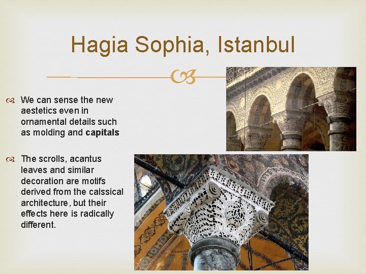 Hagia Sophia, Istanbul We can sense the new aestetics even in ornamental details such