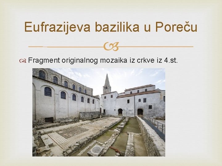 Eufrazijeva bazilika u Poreču Fragment originalnog mozaika iz crkve iz 4. st. 