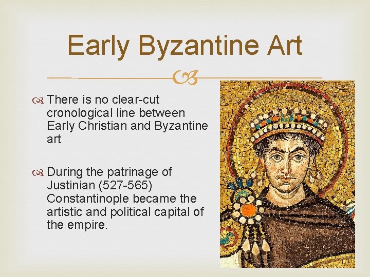Early Byzantine Art There is no clear-cut cronological line between Early Christian and Byzantine