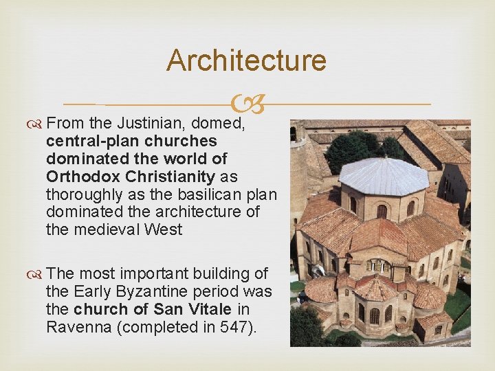 Architecture From the Justinian, domed, central-plan churches dominated the world of Orthodox Christianity as