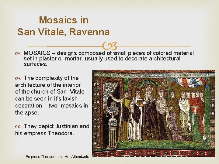 Mosaics in San Vitale, Ravenna MOSAICS – designs composed of small pieces of colored