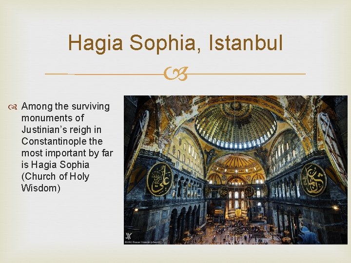 Hagia Sophia, Istanbul Among the surviving monuments of Justinian’s reigh in Constantinople the most