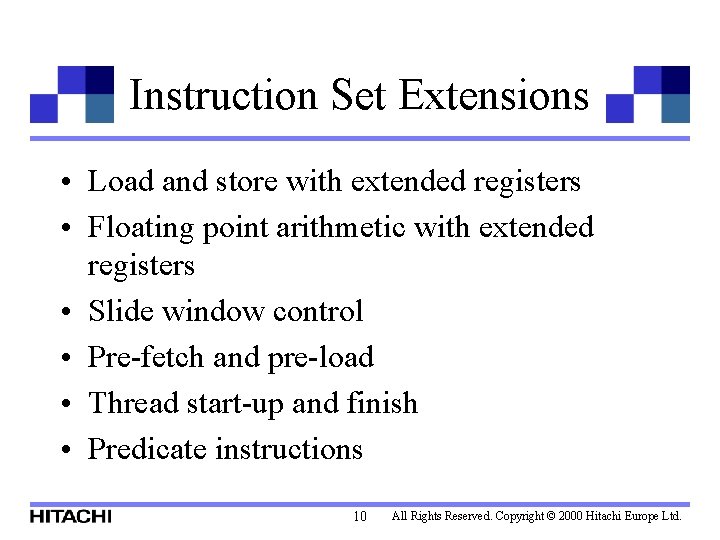 Instruction Set Extensions • Load and store with extended registers • Floating point arithmetic