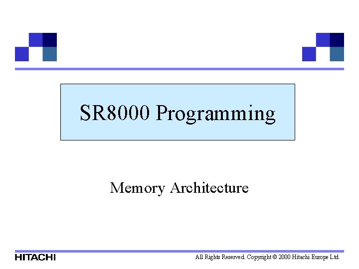 SR 8000 Programming Memory Architecture All Rights Reserved. Copyright © 2000 Hitachi Europe Ltd.