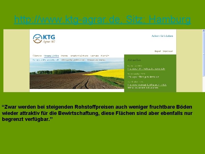 http: //www. ktg-agrar. de, Sitz: Hamburg “Zwar werden bei steigenden Rohstoffpreisen auch weniger fruchtbare