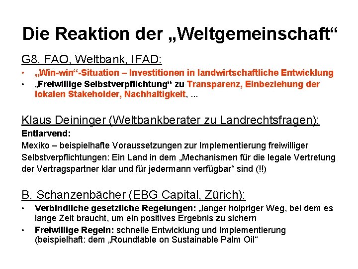 Die Reaktion der „Weltgemeinschaft“ G 8, FAO, Weltbank, IFAD: • • „Win-win“-Situation – Investitionen