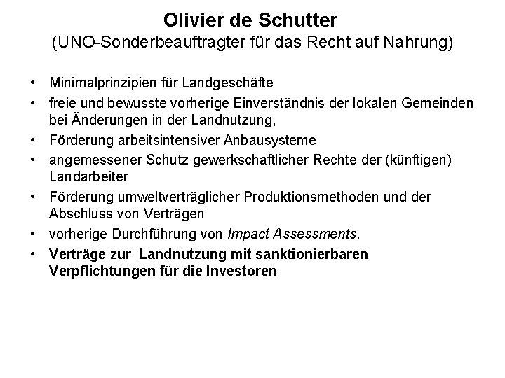 Olivier de Schutter (UNO-Sonderbeauftragter für das Recht auf Nahrung) • Minimalprinzipien für Landgeschäfte •