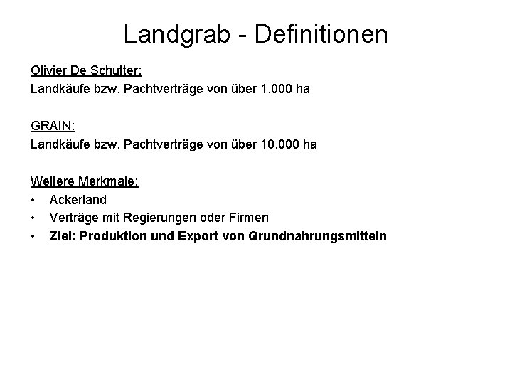 Landgrab - Definitionen Olivier De Schutter: Landkäufe bzw. Pachtverträge von über 1. 000 ha