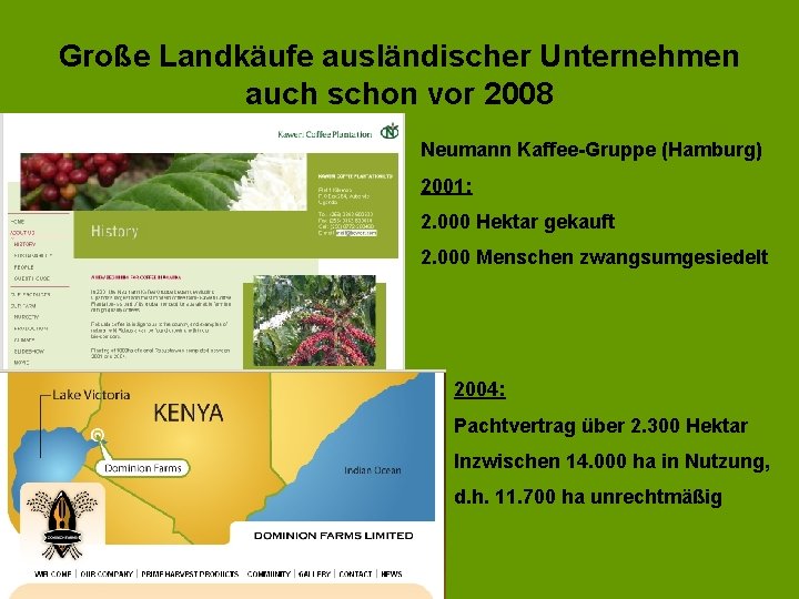 Große Landkäufe ausländischer Unternehmen auch schon vor 2008 Neumann Kaffee-Gruppe (Hamburg) 2001: 2. 000