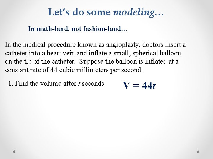 Let’s do some modeling… In math-land, not fashion-land… In the medical procedure known as