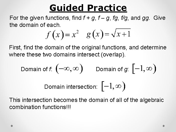 Guided Practice For the given functions, find f + g, f – g, f/g,