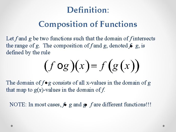 Definition: Composition of Functions Let f and g be two functions such that the