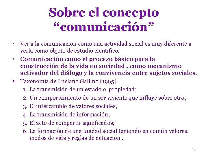 Sobre el concepto “comunicación” • Ver a la comunicación como una actividad social es
