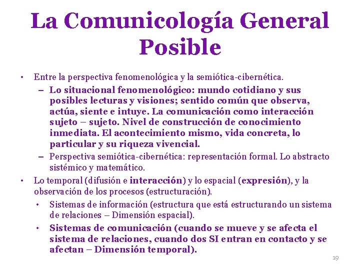 La Comunicología General Posible • • Entre la perspectiva fenomenológica y la semiótica-cibernética. –