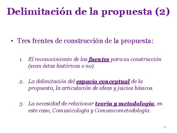 Delimitación de la propuesta (2) • Tres frentes de construcción de la propuesta: 1.