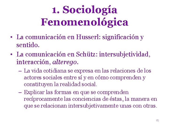 1. Sociología Fenomenológica • La comunicación en Husserl: significación y sentido. • La comunicación