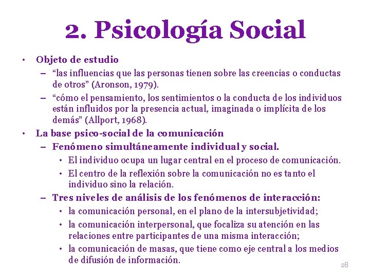 2. Psicología Social • • Objeto de estudio – “las influencias que las personas