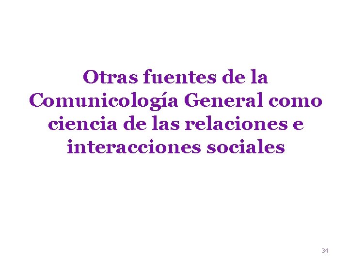 Otras fuentes de la Comunicología General como ciencia de las relaciones e interacciones sociales