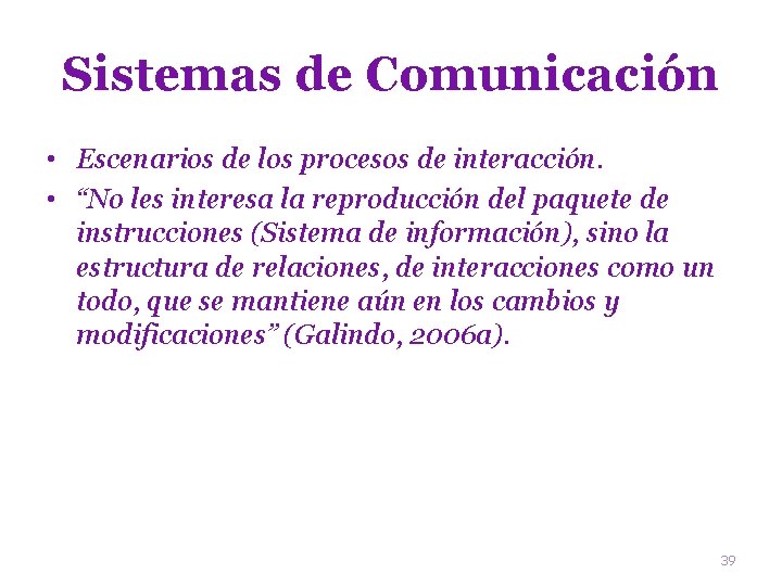 Sistemas de Comunicación • Escenarios de los procesos de interacción. • “No les interesa