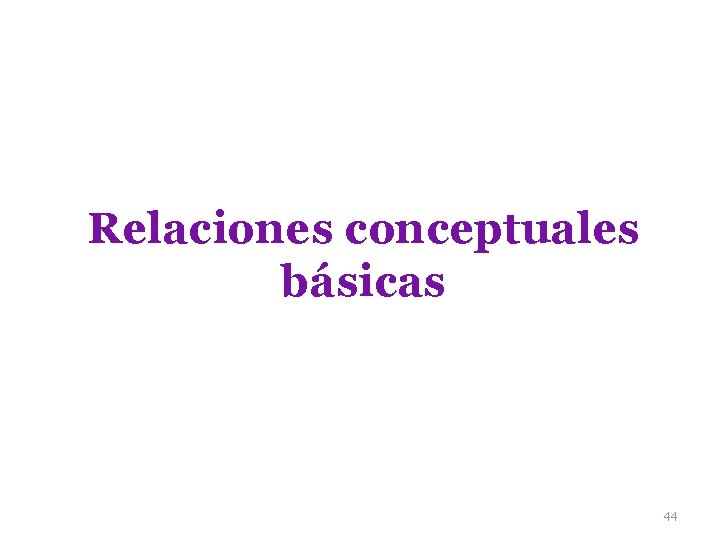 Relaciones conceptuales básicas 44 