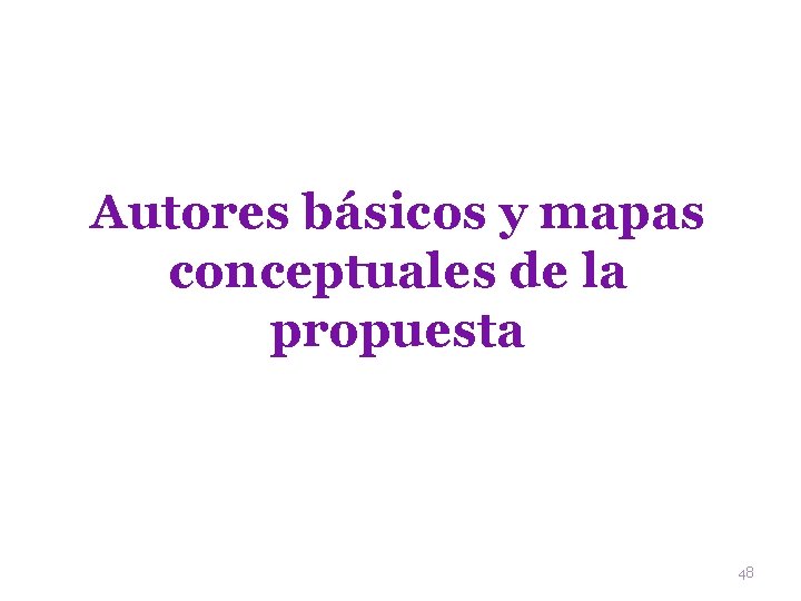 Autores básicos y mapas conceptuales de la propuesta 48 