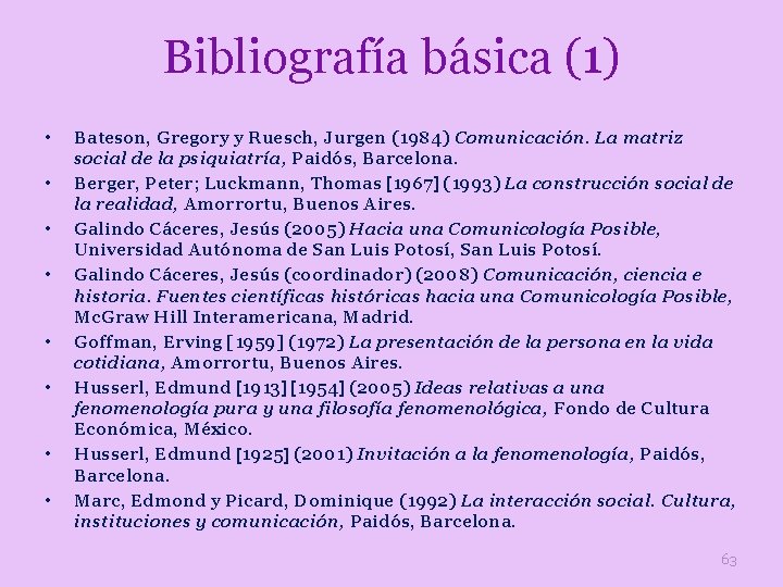 Bibliografía básica (1) • • Bateson, Gregory y Ruesch, Jurgen (1984) Comunicación. La matriz