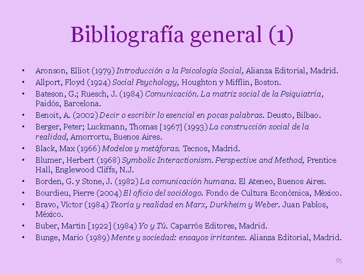 Bibliografía general (1) • • • Aronson, Elliot (1979) Introducción a la Psicología Social,