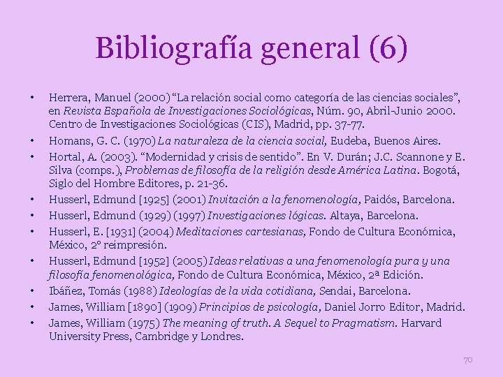 Bibliografía general (6) • • • Herrera, Manuel (2000) “La relación social como categoría