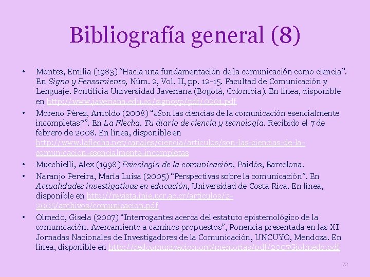 Bibliografía general (8) • • • Montes, Emilia (1983) “Hacia una fundamentación de la