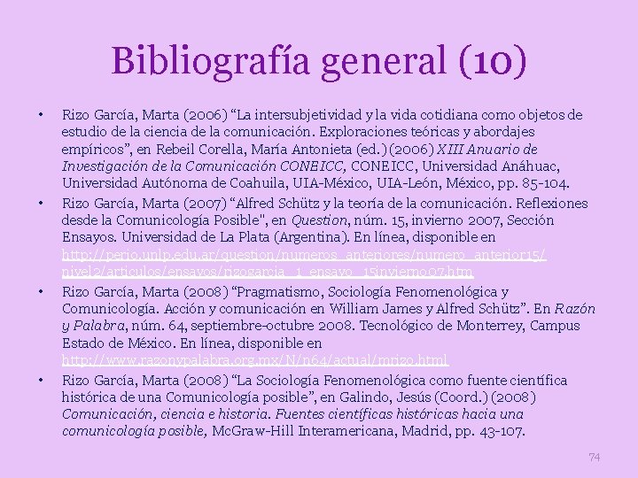 Bibliografía general (10) • • Rizo García, Marta (2006) “La intersubjetividad y la vida