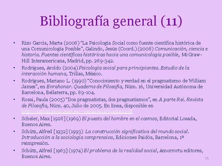 Bibliografía general (11) • • Rizo García, Marta (2008) “La Psicología Social como fuente