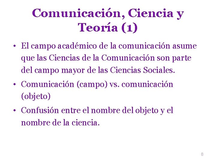Comunicación, Ciencia y Teoría (1) • El campo académico de la comunicación asume que