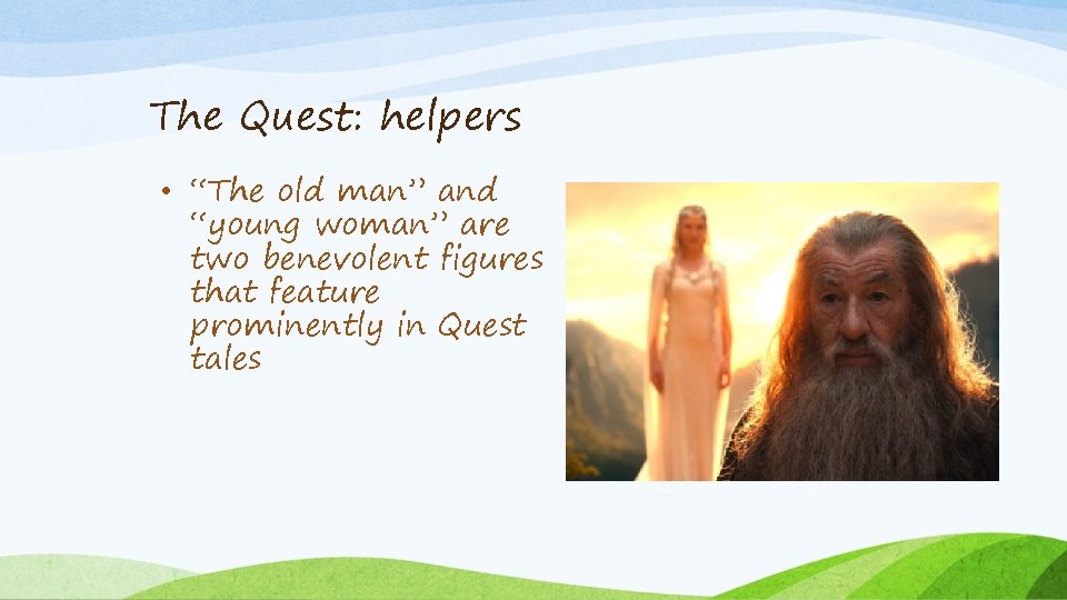 The Quest: helpers • “The old man” and “young woman” are two benevolent figures