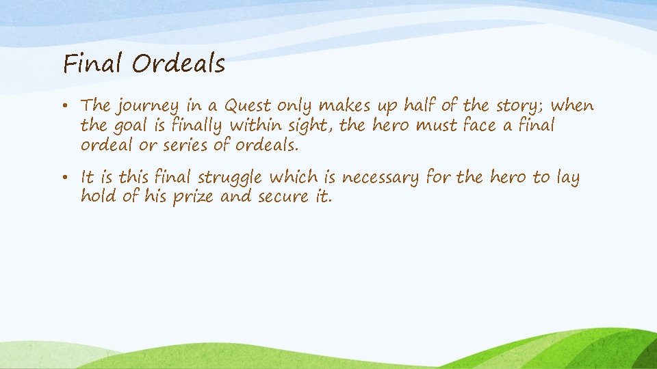 Final Ordeals • The journey in a Quest only makes up half of the