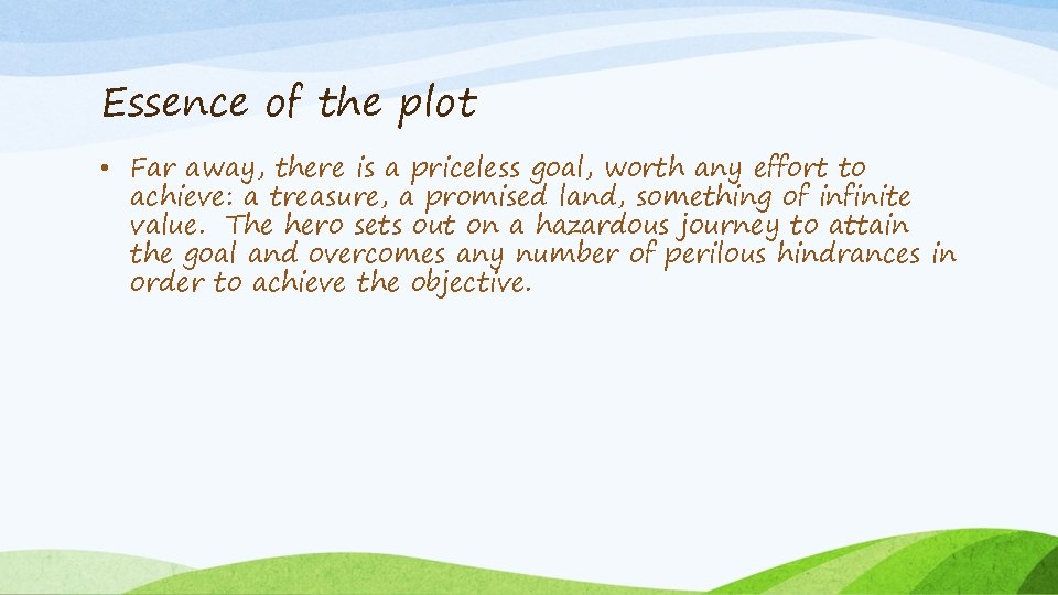 Essence of the plot • Far away, there is a priceless goal, worth any