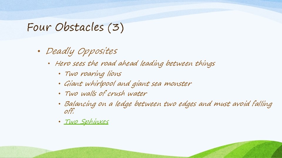Four Obstacles (3) • Deadly Opposites • Hero sees the road ahead leading between