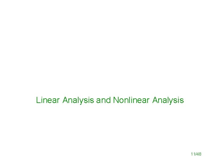 Linear Analysis and Nonlinear Analysis 11/48 