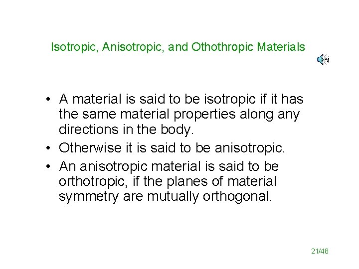Isotropic, Anisotropic, and Othothropic Materials • A material is said to be isotropic if