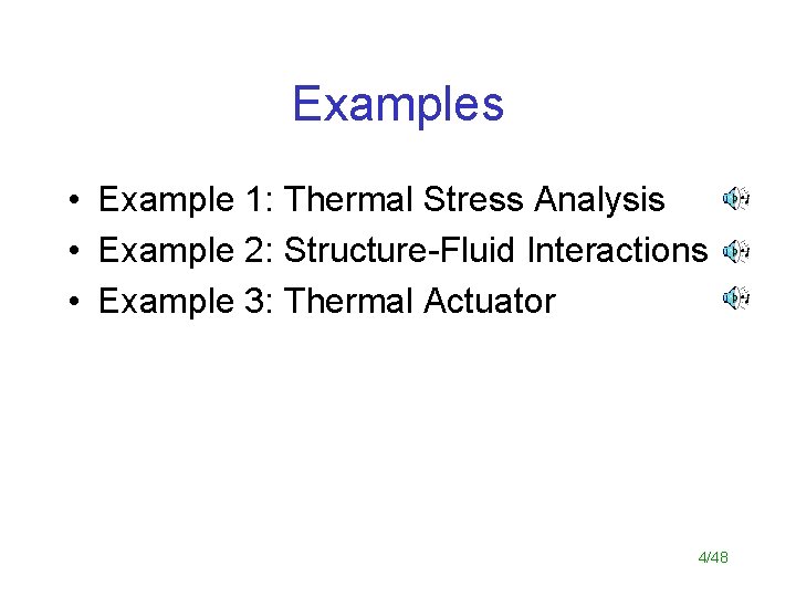 Examples • Example 1: Thermal Stress Analysis • Example 2: Structure-Fluid Interactions • Example