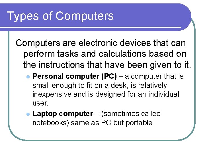 Types of Computers are electronic devices that can perform tasks and calculations based on