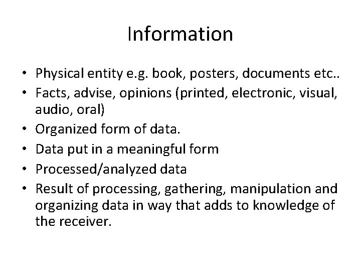 Information • Physical entity e. g. book, posters, documents etc. . • Facts, advise,