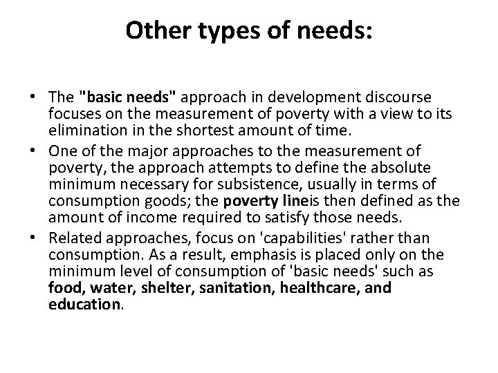 Other types of needs: • The "basic needs" approach in development discourse focuses on